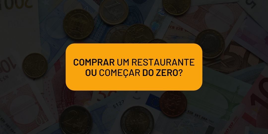 Comprar um Restaurante ou Começar do Zero?